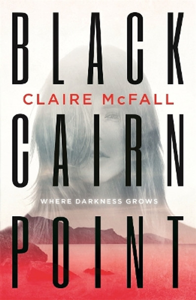 Black Cairn Point: Winner of the Scottish Teenage Book Prize 2017 by Claire McFall 9781471404870