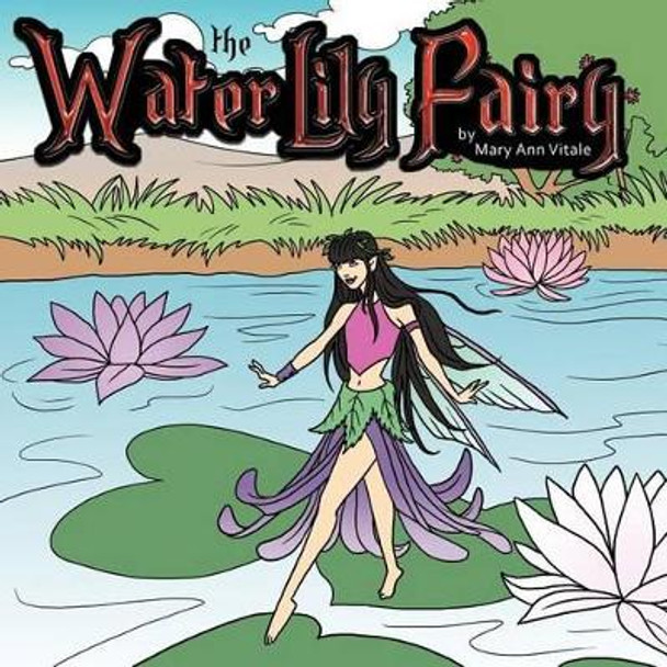 The Water Lily Fairy by Mary Ann Vitale 9781470136536