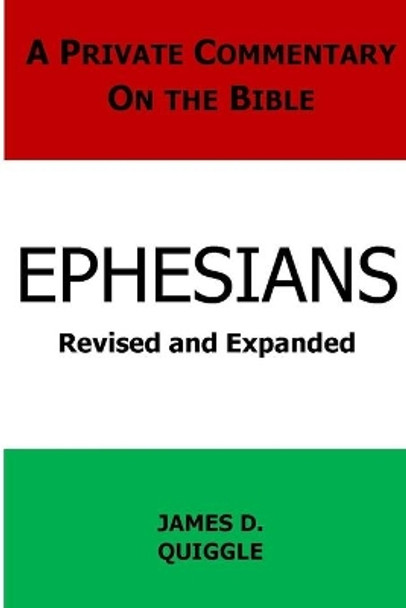 A Private Commentary on the Bible: Ephesians by James D Quiggle 9781470160111