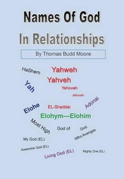 The Names of God In Relationships by Thomas Budd Moore 9781470191054