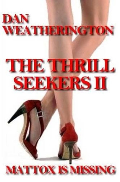The Thrill Seekers II: Mattox Is Missing by Dan Weatherington 9781470192877