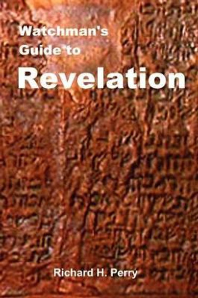 Watchman's Guide to Revelation by Richard H Perry 9781475051346