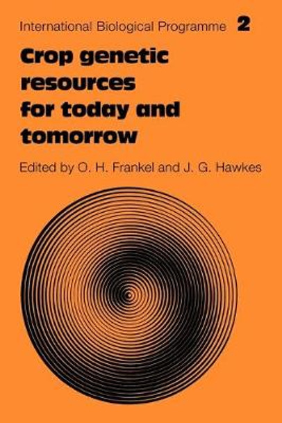 Crop Genetic Resources for Today and Tomorrow by O.H. Frankel