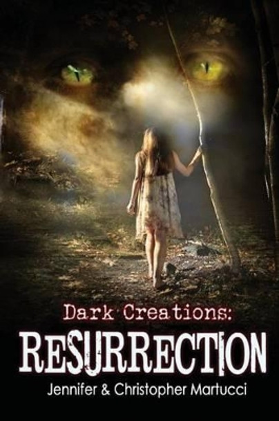 Dark Creations: Resurrection: (Part 3) by Christopher Martucci 9781475074932