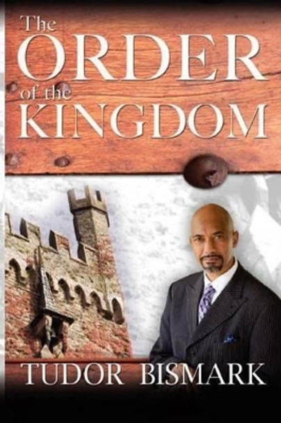 The Order Of The Kingdom by Tudor Bismark 9781475082333