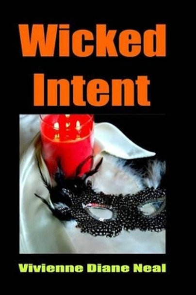 Wicked Intent by Vivienne Diane Neal 9781475097061