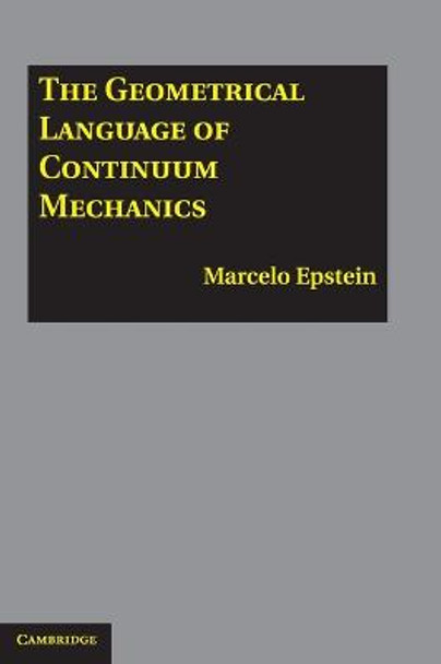 The Geometrical Language of Continuum Mechanics by Marcelo Epstein