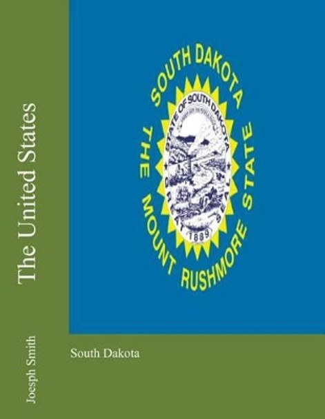 The United States: South Dakota by Joesph Smith 9781475119046