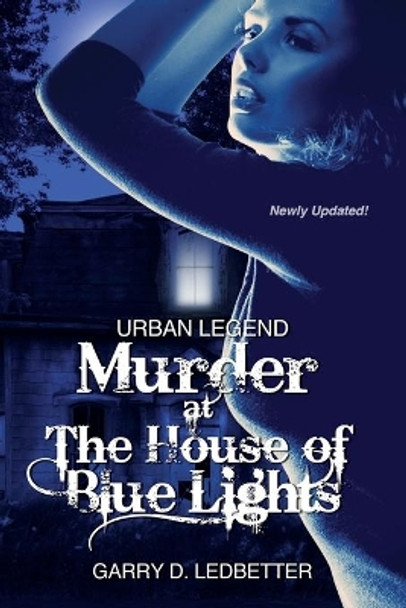 Urban Legend, Murder at the House of Blue Lights by Garry D Ledbetter 9781475133738