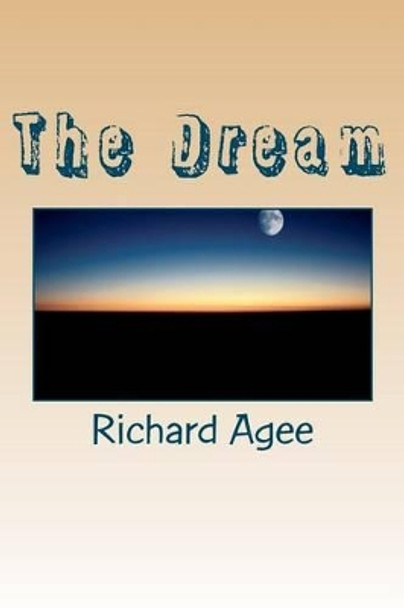 The Dream: How God Changed Medical Support for Desert Storm and the Army by Richard L Agee 9781475185461