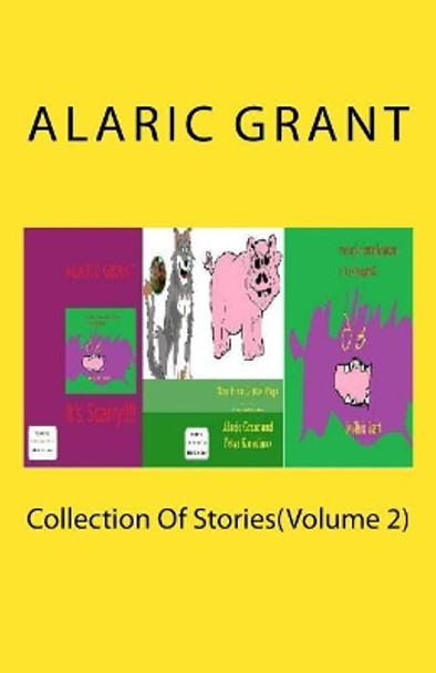 Collection Of Stories(Volume 2) by Alaric Grant 9781475167788