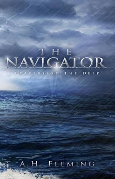 The Navigator: Traversing the Deep by A H Fleming 9781475194203