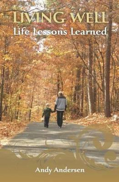 Living Well Life Lessons Learned by Matthew Andersen 9781475230185