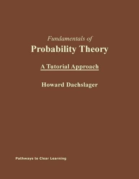 Fundamentals of Probability Theory: A Tutorial Approach by Howard L Dachslager Ph D 9781475239980