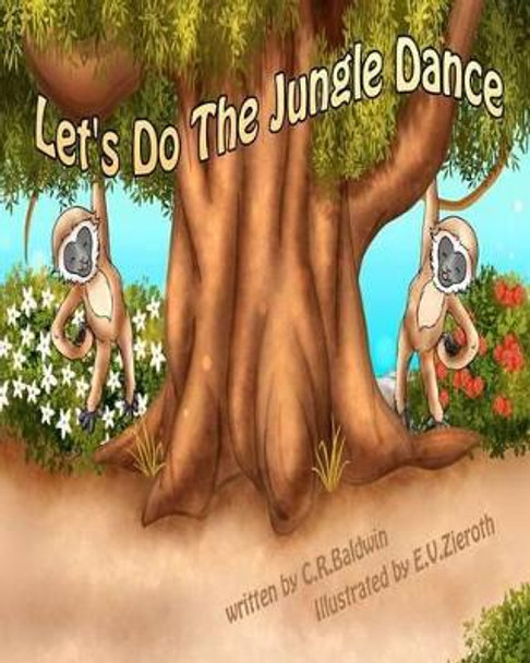 Let's do the jungle dance by C R Baldwin 9781475246582