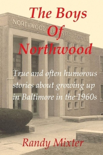 The Boys Of Northwood by Randy Mixter 9781475250176