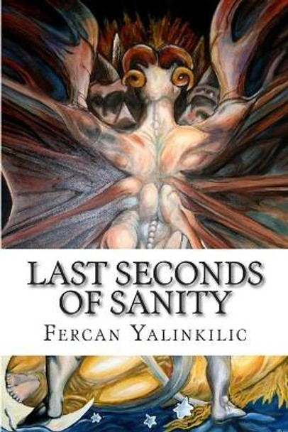 Last Seconds of Sanity: Poems of a Manic-Depressive by Fercan Yalinkilic 9781475254310