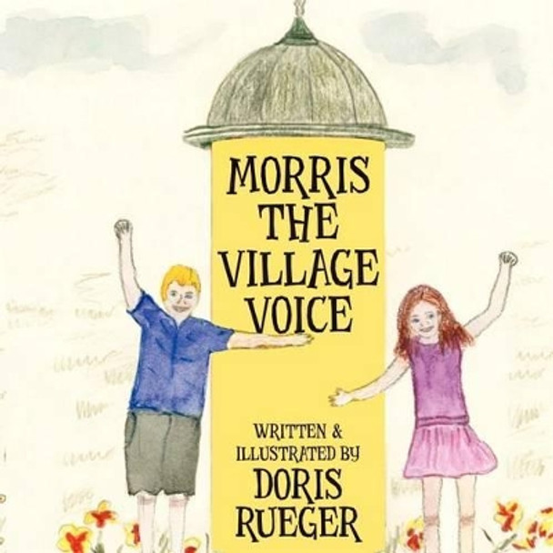 Morris the Village Voice by Doris Rueger 9781475296358