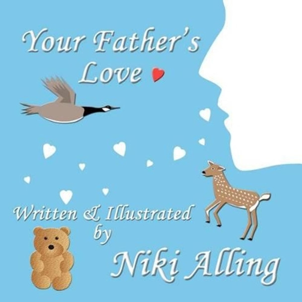 Your Father's Love by Niki Alling 9781475297454