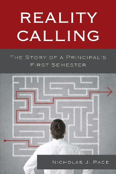 Reality Calling: The Story of a Principal's First Semester by Nicholas J. Pace 9781475800487