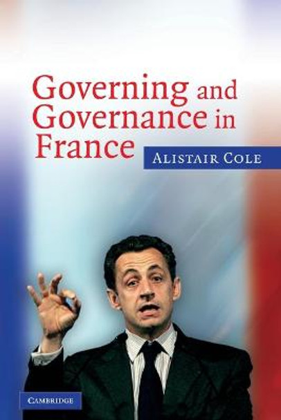 Governing and Governance in France by Alistair Cole