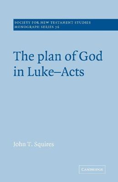 The Plan of God in Luke-Acts by John T. Squires