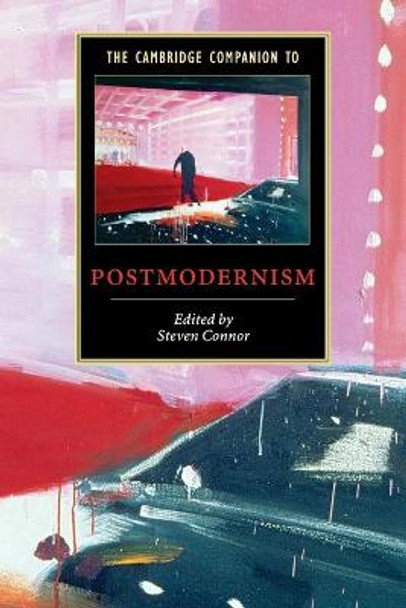 The Cambridge Companion to Postmodernism by Prof. Steven Connor