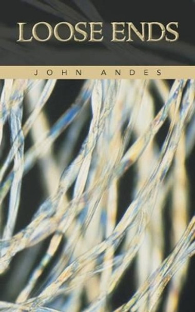 Loose Ends by John Andes 9781491705513