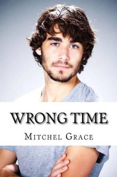 Wrong Time by Mitchel L Grace 9781492349280