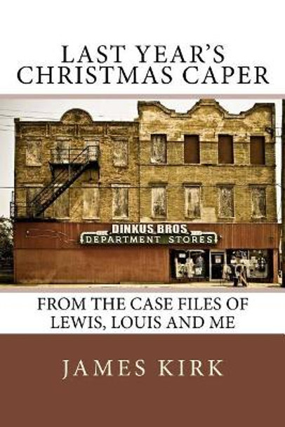 Last Year's Christmas Caper by James Kirk 9781492368151