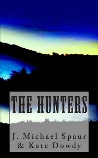 The Hunters by J Michael Spaur 9781492386506