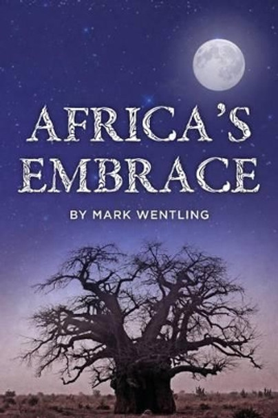 Africa's Embrace by Mark Wentling 9781492712435