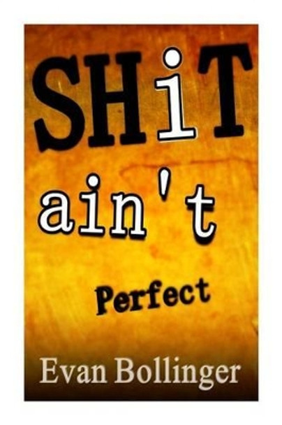 Shit Ain't Perfect by Evan Bollinger 9781492716860