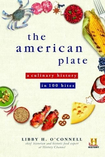 The American Plate: A Culinary History in 100 Bites by Libby O'Connell 9781492609865