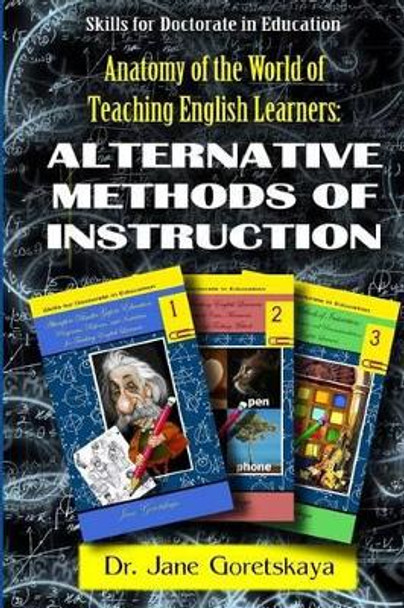 Anatomy of the World of Teaching English Learners: Alternative Methods of Instruction by Marina Bichinsky 9781492777311