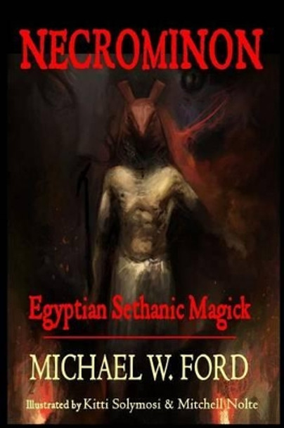 Necrominon: Egyptian Sethanic Magick by Michael W Ford 9781492789260