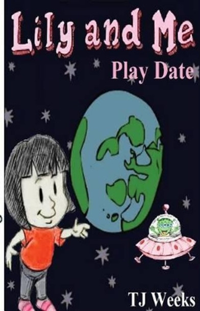 Lily and Me: Play Date by Tj Weeks 9781492831419