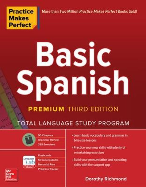 Practice Makes Perfect: Basic Spanish, Premium Third Edition by Dorothy Richmond