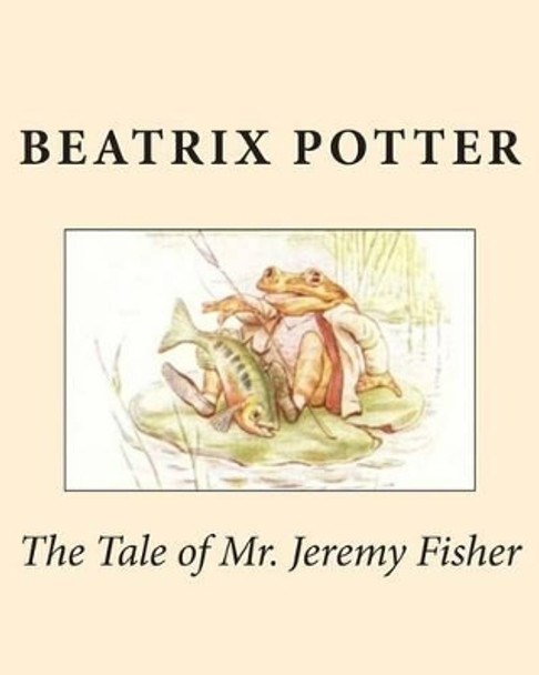 The Tale of Mr. Jeremy Fisher by Beatrix Potter 9781492836155