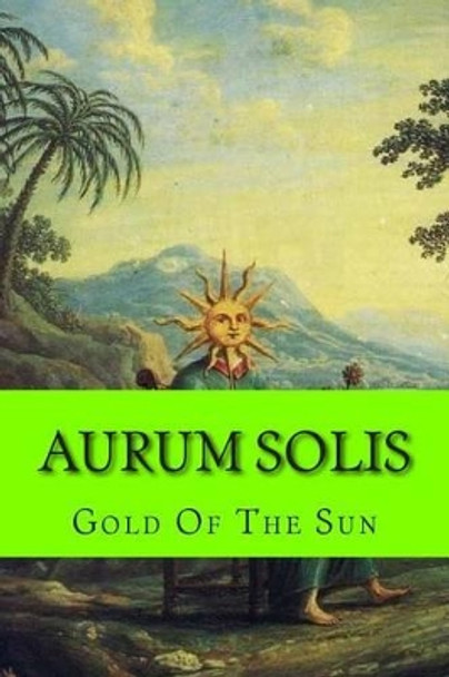 Aurum Solis: Gold Of The Sun by Steven School 9781492842972