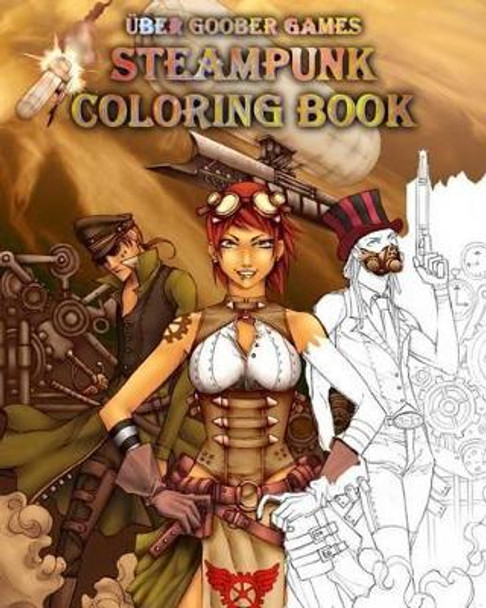 Steampunk Coloring Book: by Uber Goober Games by Steven E Metze 9781492874584