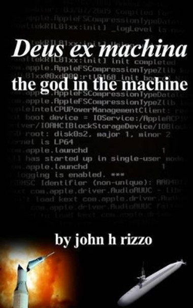 Deus ex machina: the god in the machine by John H Rizzo 9781492941170