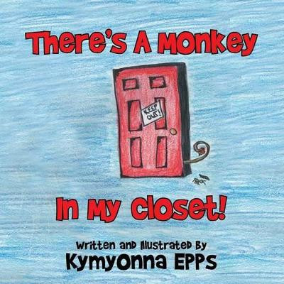 There's a Monkey: In My Closet! by Kymyonna Epps 9781493183579