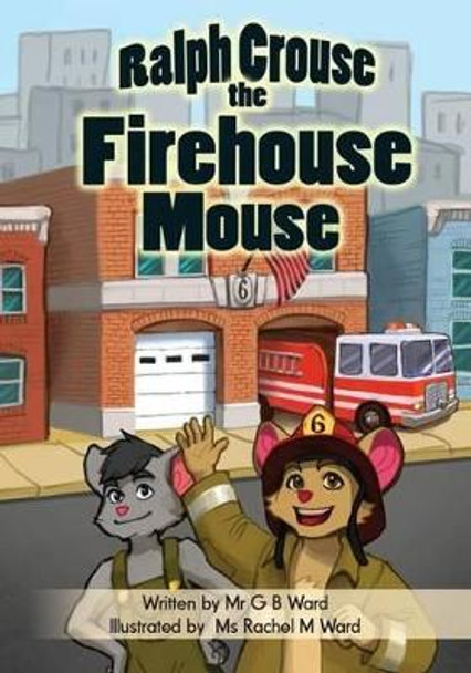 Ralph Crouse the Firehouse Mouse by Rachel M Ward 9781493500116