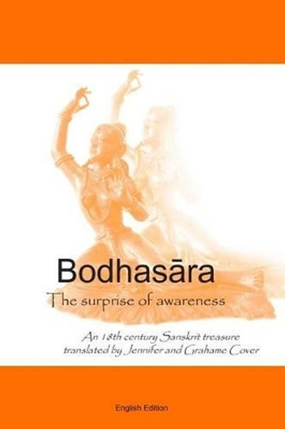 Bodhasara The surprise of awareness, the English version: An 18th Century Sanskrit Treasure by Grahame Cover 9781493522781