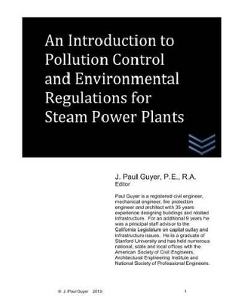 An Introduction to Pollution Control and Environmental Regulations for Steam Power Plants by J Paul Guyer 9781493598199