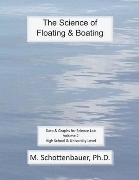 The Science of Floating & Boating: Data & Graphs for Science Lab: Volume 2 by M Schottenbauer 9781493603206