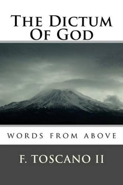 The Dictum Of God: Words from Above by F Toscano II 9781493622580