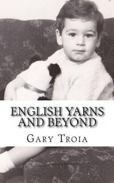 English Yarns and Beyond by Gary Troia 9781493622726