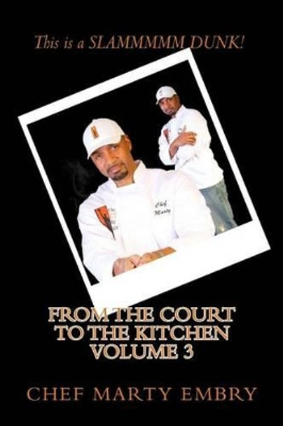 From the Court to the Kitchen Volume 3: Cooking Made Easy by Marty Embry 9781493641024